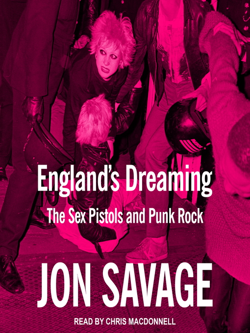 Nimiön England's Dreaming lisätiedot, tekijä Jon Savage - Saatavilla